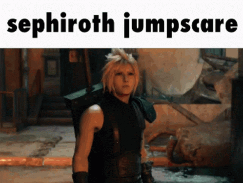 A Video Game Character With The Caption Sephiroth Jumpscares GIF