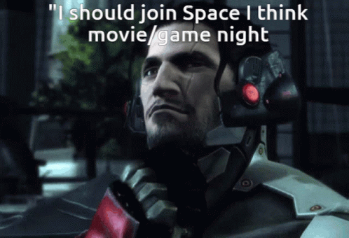 A Video Game Character With The Words " I Should Join Space I Think Movie / Game Night " GIF