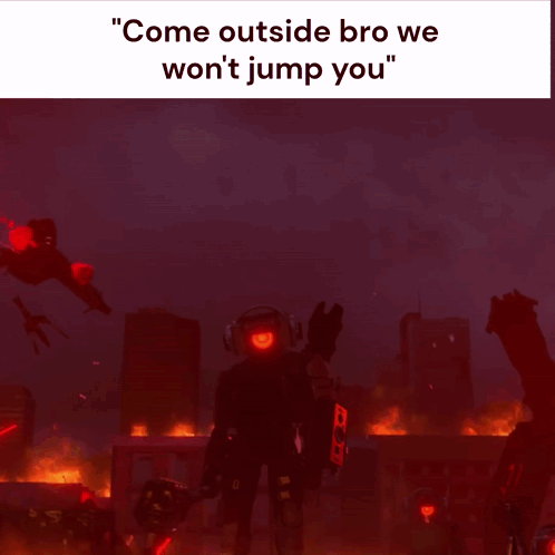 A Video Game Scene With A Caption That Says Come Outside Bro We Won 'T Jump You GIF