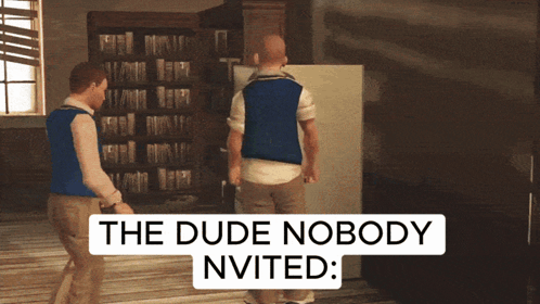 A Video Game Scene With The Words " The Dude Nobody Invited " On The Bottom GIF
