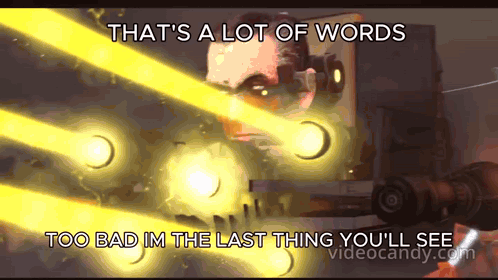 A Video That Says That 'S A Lot Of Words Too Bad Im The Last Thing You Ll See GIF