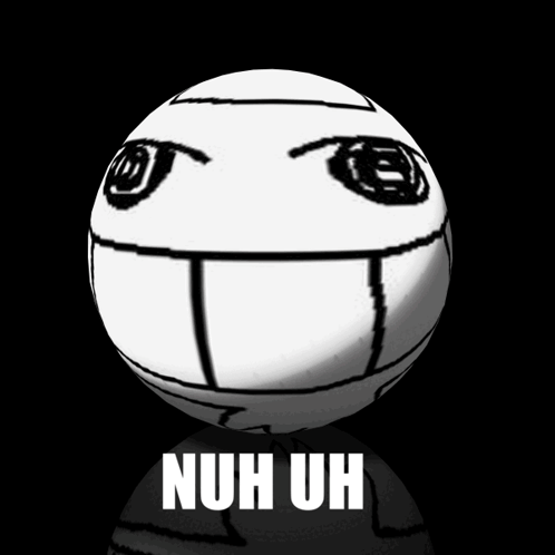 A Volleyball With The Word Nuh Uh On The Bottom GIF