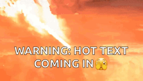a warning that hot text is coming in with an emoji face
