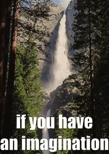 A Waterfall In The Middle Of A Forest With The Words If You Have An Imagination Below It GIF
