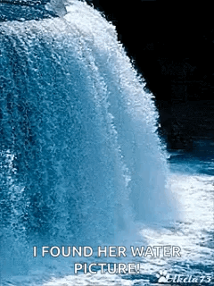 A Waterfall With A Caption That Says I Found Her Water Picture ! GIF