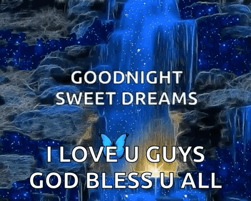 A Waterfall With The Words Goodnight Sweet Dreams I Love U Guys God Bless U All On It GIF