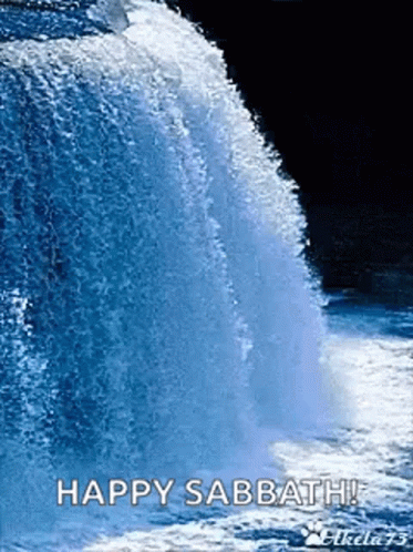 A Waterfall With The Words `` Happy Sabbath '' On It . GIF