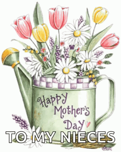 A Watering Can Filled With Flowers With The Words Happy Mother 'S Day To My Nieces GIF