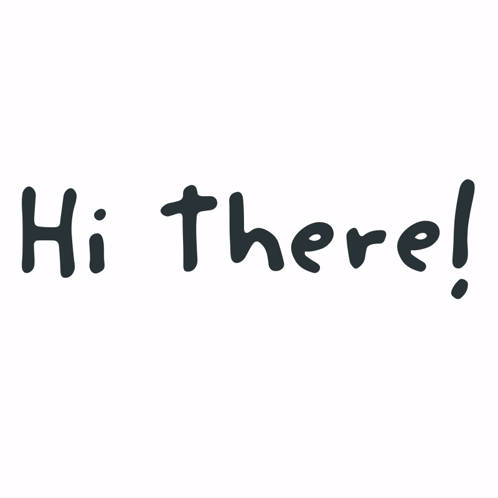A White Background With Hi There Written In Black GIF