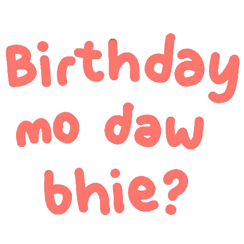 a white background with red text that says birthday mo daw bhie