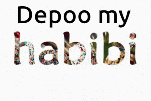 A White Background With The Words Depoo My Habibi Written In Black Letters GIF