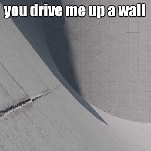 A White Car Is Driving Up A Wall With The Words You Drive Me Up A Wall Below It GIF