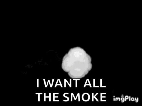 a white cloud with the words `` i want all the smoke '' written on it