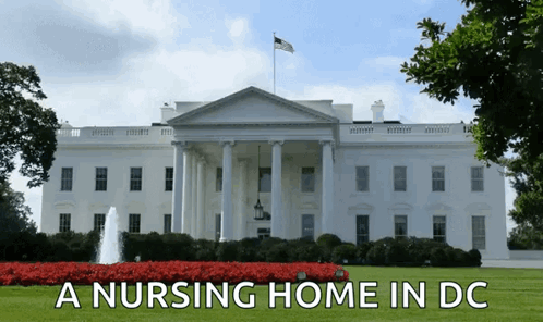 A White House With The Words A Nursing Home In Dc On The Bottom GIF