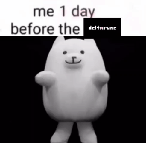 A White Teddy Bear Is Standing In Front Of A Black Background With The Words `` Me 1 Day Before The Deltarun '' Written GIF