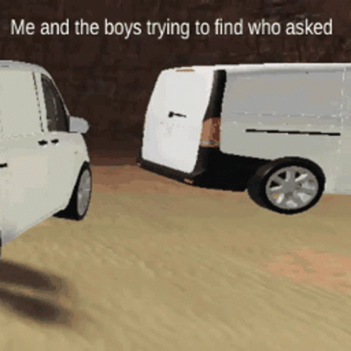 A White Van Is Being Towed By Another White Van With The Words Me And The Boys Trying To Find Who Asked GIF
