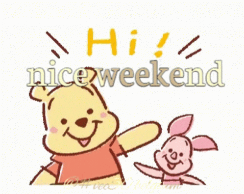 A Winnie The Pooh And Piglet Cartoon With The Words Hi Nice Weekend GIF