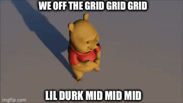 A Winnie The Pooh Meme That Says We Off The Grid Grid Grid GIF