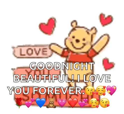 A Winnie The Pooh Says Goodnight Beautiful I Love You Forever Surrounded By Hearts And Smiley Faces GIF