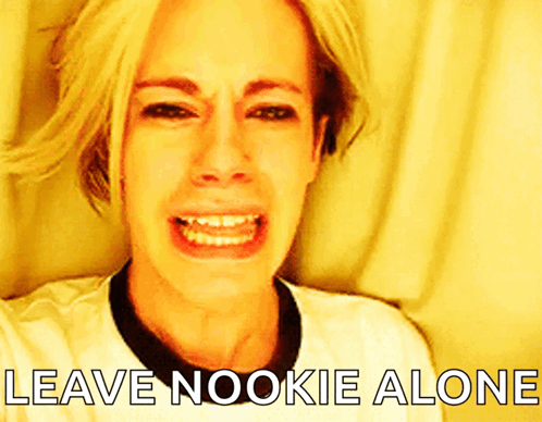 A Woman Crying With The Words Leave Nookie Alone Below Her GIF