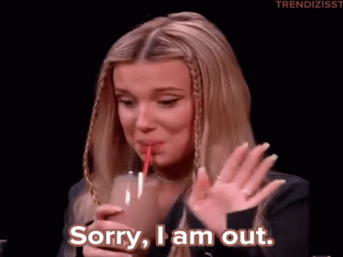 A Woman Drinking Through A Straw With The Words Sorry I Am Out Below Her GIF