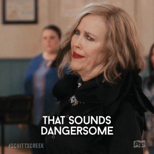 A Woman From Schittscreek Says That Sounds Dangersome GIF