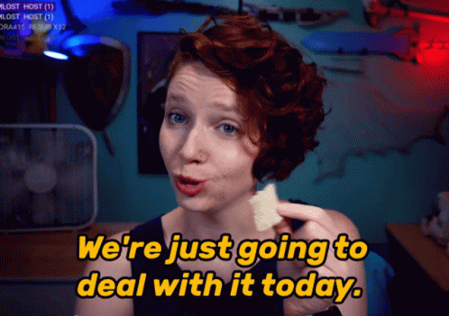 A Woman Holding A Piece Of Food With The Words " We 'Re Just Going To Deal With It Today " Above Her GIF