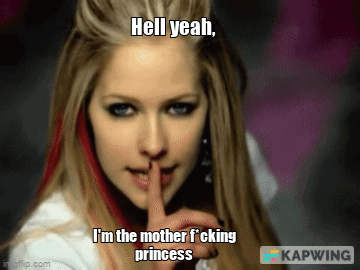 A Woman Holds Her Finger To Her Mouth And Says " Hell Yeah I 'M The Mother F * Cking Princess " GIF