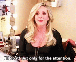 A Woman In A Black Shirt Says I 'Ll Do It But Only For The Attention GIF