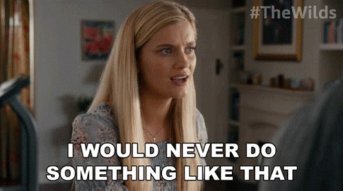 A Woman In A Blue Shirt Says I Would Never Do Something Like That GIF