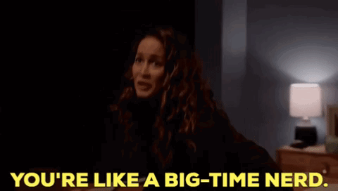 A Woman In A Dark Room Says You 'Re Like A Big Time Nerd GIF