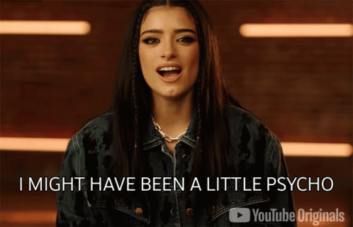 A Woman In A Denim Jacket Says I Might Have Been A Little Psycho On Youtube Originals GIF