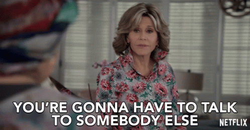 A Woman In A Floral Shirt Says You 'Re Gonna Have To Talk To Somebody Else Netflix GIF