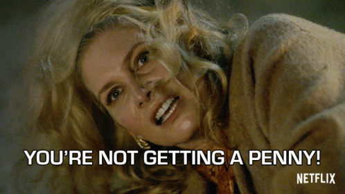 A Woman In A Fur Coat Says You 'Re Not Getting A Penny From Netflix GIF