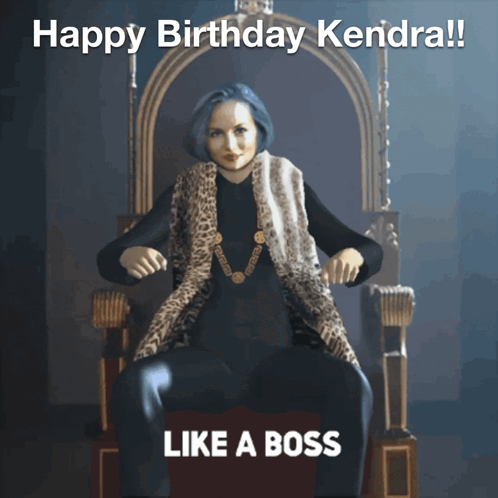 A Woman In A Fur Vest Is Sitting On A Throne With The Words Happy Birthday Kendra Like A Boss Below Her GIF