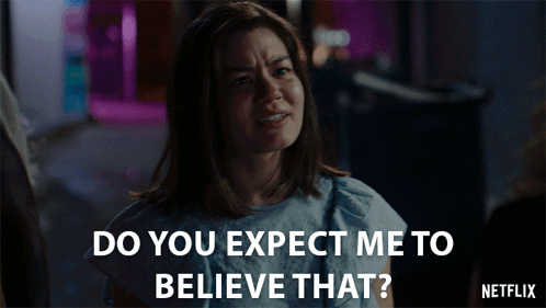A Woman In A Hospital Gown Says Do You Expect Me To Believe That Netflix GIF
