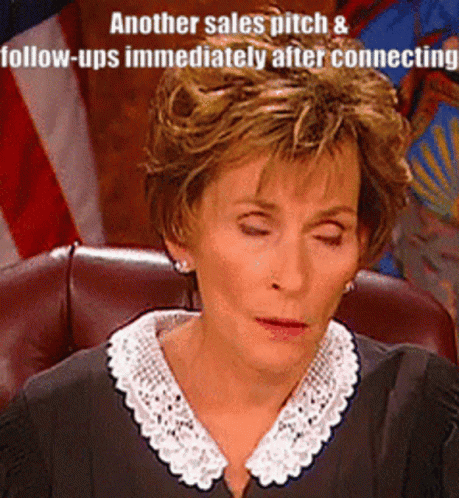 A Woman In A Judge 'S Chair With Another Sales Pitch And Follow-Ups Immediately After Connecting Written Below Her GIF