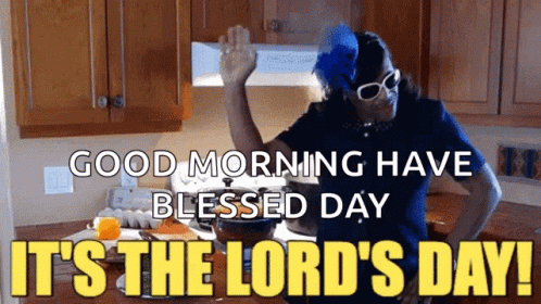 A Woman In A Kitchen With The Words `` Good Morning Have Blessed Day It 'S The Lord 'S Day ! '' GIF