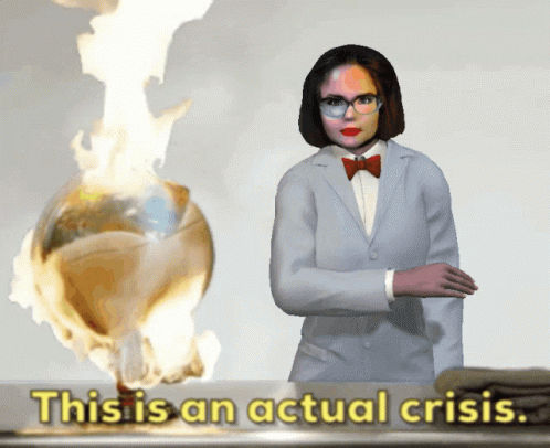 A Woman In A Lab Coat Stands In Front Of A Burning Globe With The Words This Is An Actual Crisis GIF