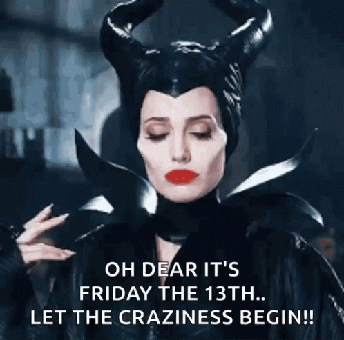 A Woman In A Maleficent Costume Says " Oh Dear It 'S Friday The 13Th Let The Craziness Begin ! " GIF