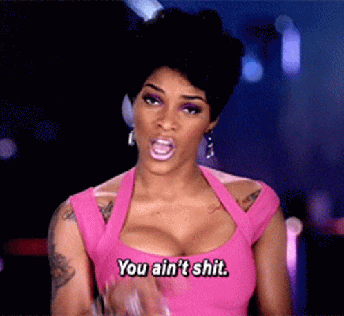 A Woman In A Pink Shirt Says You Ain 'T Shit GIF