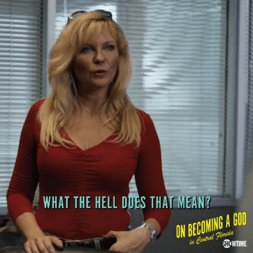 A Woman In A Red Shirt Says What The Hell Does That Mean On Becoming A God In Central Florida GIF