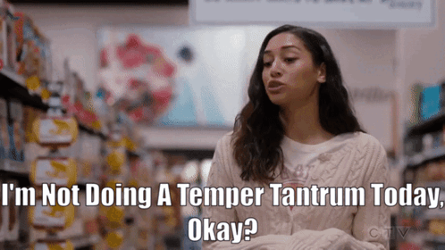 a woman in a store says " i 'm not doing a temper tantrum today okay ? "