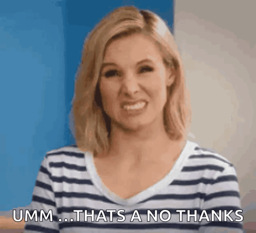 A Woman In A Striped Shirt Is Making A Funny Face And Saying Umm That 'S A No Thanks . GIF