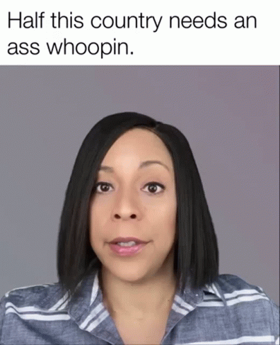 A Woman In A Striped Shirt Says Half This Country Needs An Ass Whoopin .. GIF