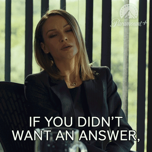 A Woman In A Suit Says If You Didn T Want An Answer GIF