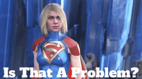 A Woman In A Superman Costume With The Words Is That A Problem Written Below Her GIF