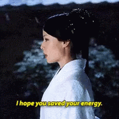 A Woman In A White Kimono Says `` I Hope You Saved Your Energy . '' GIF