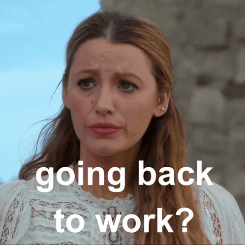 A Woman In A White Lace Top Is Looking At The Camera With The Words " Going Back To Work " Below Her GIF