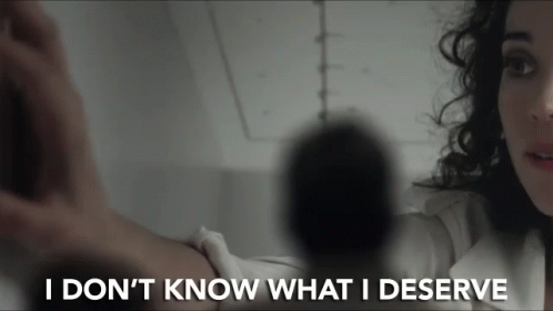 A Woman In A White Shirt Says I Don T Know What I Deserve GIF